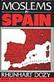 Moslems in Spain: Spanish Islam: A History of the Moslems in Spain by Reinhardt Dozy: Translated with a Biographical Introduction and Additional Notes by Francis Griffin Stokes